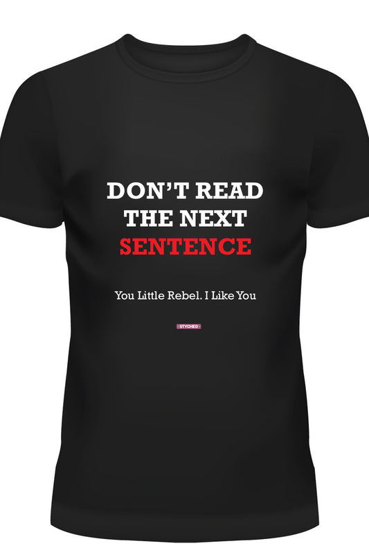 Don't Read the next line - Quirky Graphic T-Shirt Black Color